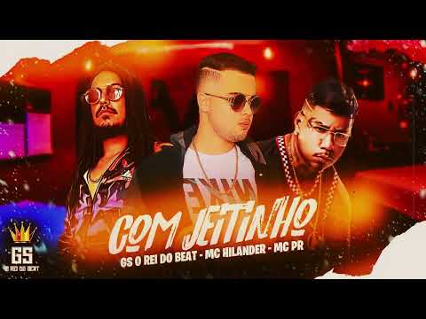 COM JEITINHO - GS O REI DO BEAT,MC PR, MC HILANDER - BREGAFUNK