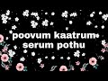Poovum Kaatrum Serum Pothu Lyrics HD Song Tamilzeromusic6926