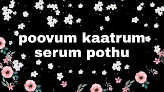 Poovum kaatrum serum pothu- lyrics HD song(@tamilz