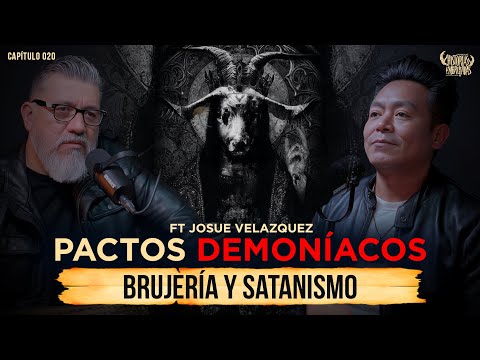 Pactos Demoníacos y La Cara Oculta de la Brujería Moderna Ft Josué Velazquez