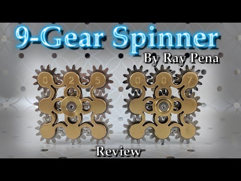 Ray Pena - 9-Gear Spinner - Fidget Spinner Review (Real Gear Spinners) Video