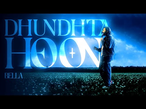DHUNDHTA HOON - BELLA | PROD BY UZIII