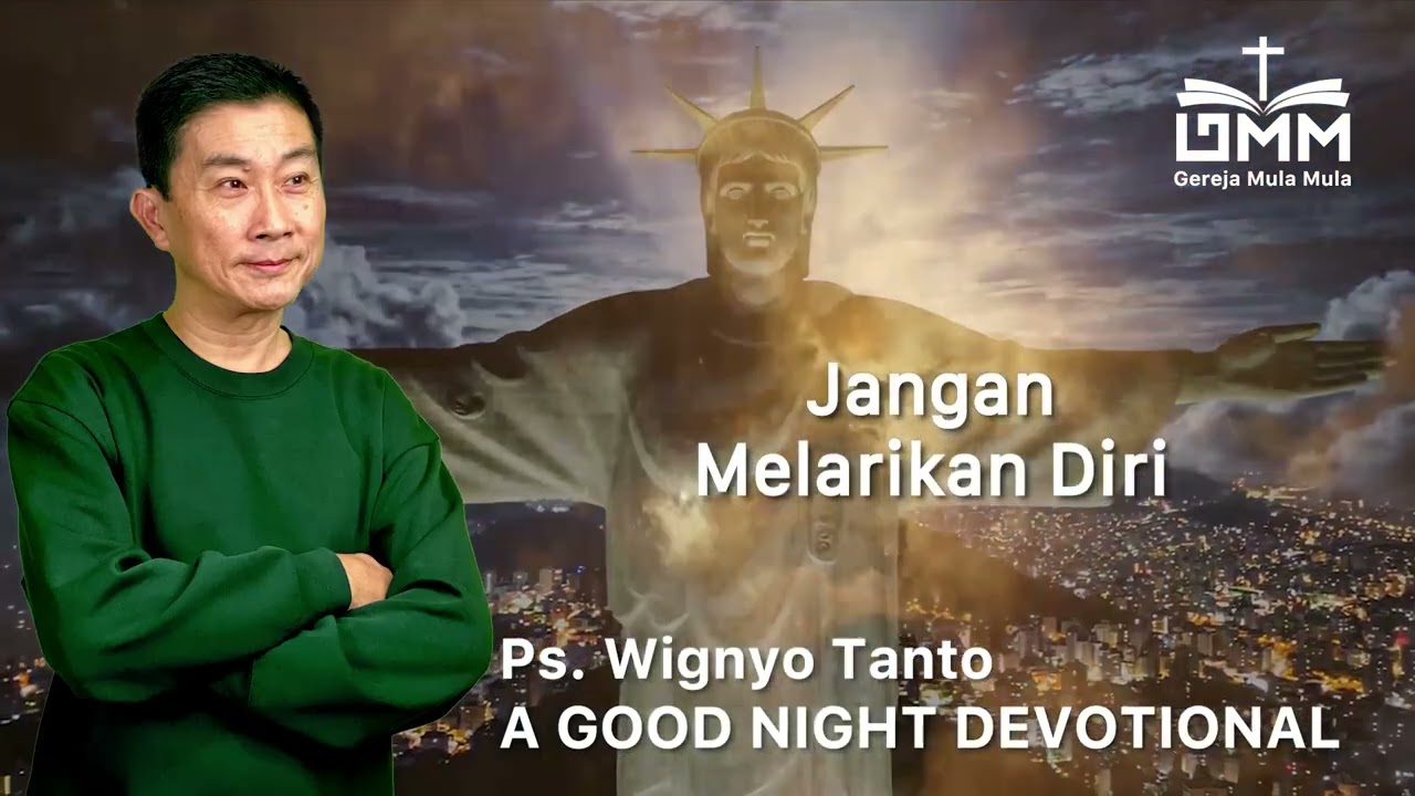 a Good Night Devotional | Jangan Melarikan Diri | Ps. Wignyo Tanto