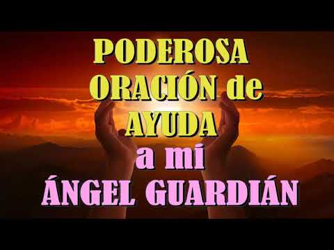 PODEROSA ORACIÓN DE AYUDA A MI ÁNGEL GUARDIÁN.  Conexión con mi Ser