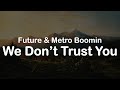 Future & Metro Boomin - We Don’t Trust You (Clean Lyrics)