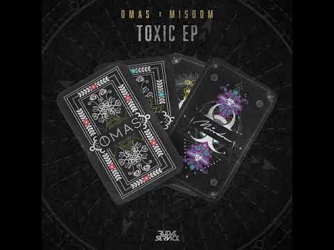 OMAS x Misdom - Toxic (OG Mix)