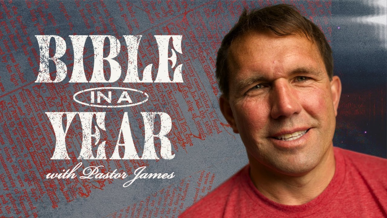 BIBLE IN A YEAR w/ Pastor James - Week 27