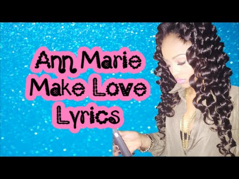 Ann Marie - Make Love (Lyrics)