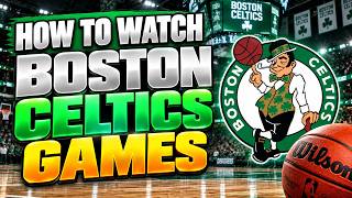 How To Watch Boston Celtics Games