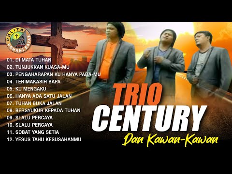 CENTURY TRIO DAN KAWAN - KAWAN || TUNJUKKAN KUASA-MU || FULL ALBUM ROHANI (Official Music Video)