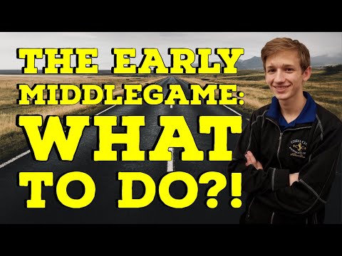 The Early Middlegame: What to do?! | Road to 2000