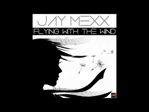Jay Mexx - Flying with the Wind (Original Mix)