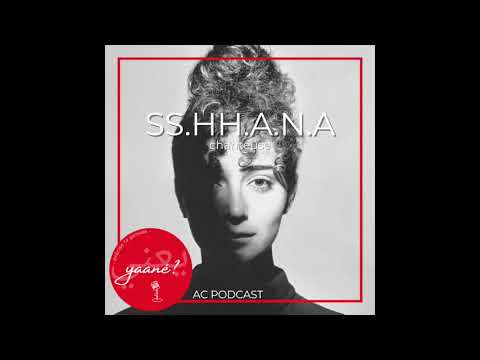 Yaané ? podcast #4 - SS.HH.A.N.A, chanteuse