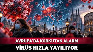 Avrupa'da Korkutan Alarm! Virüs Hızla Yayılıyor...