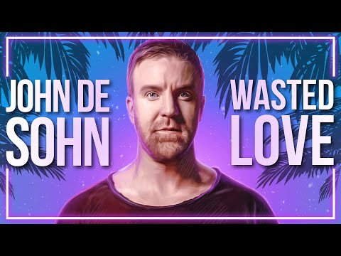 John De Sohn feat. Andrelli & Rasmus Hagen - Wasted Love [Lyric Video]