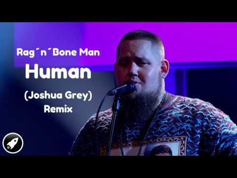 Human | Rog'n'Bone Man | Joshua Grey REMIX