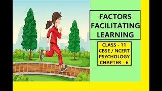 CLASS-11, PSYCHOLOGY, CHAPTER- 6. FACTORS FACILITATING LEARNING. #psychology #cbse #ncert #class11