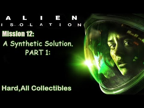 Alien Isolation. Mission 12: A Synthetic Solution. ( Hard Walkthrough. ) PART 1: