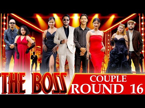 THE BOSS || COUPLES ROUND 16