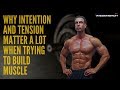 Why Intention and Tension matter a lot when Trying to Build Muscle