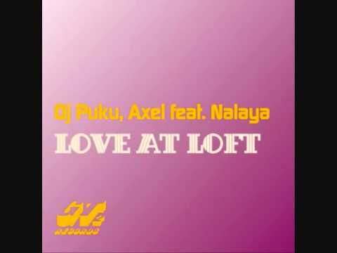 Axel & DJ Puku Feat. Nalaya - Love At Loft (Carlos Gallardo GT2 Remix)