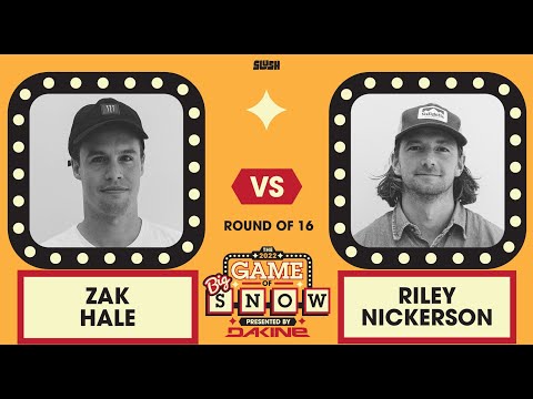 ZAK HALE VS. RILEY NICKERSON - ROUND OF 16 - 2022 GAME OF BIG SNOW PRESENTED BY DAKINE