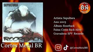 Sepultura  - Come Back Alive