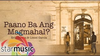 Erik Santos &amp; Liezel Garcia - Paano Ba Ang Magmahal (Audio) 🎵 | A Beautiful Affair