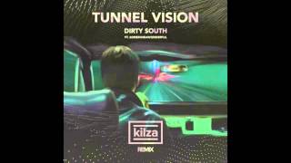 Dirty South - Tunnel Vision ft. SomeKindaWonderful (Kilza Remix)