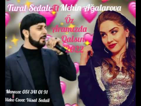 Tural Sedali ft Mehin Agalarova oz aramizda qalsin