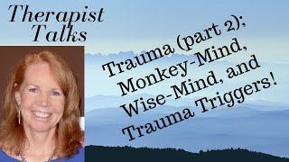 Understanding Trauma; Part 2 Monkey-Mind and Wise-Mind
