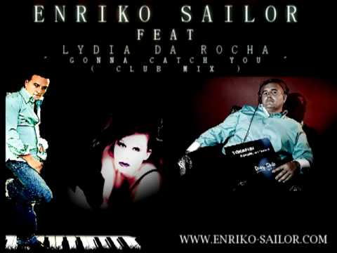 ENRIKO SAILOR FEAT LYDIA DA ROCHA (aka Lyya Rokk) GONNA CATCH YOU CLUB MIX PREVIEW