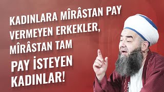 Kadınlara Mîrâstan Pay Vermeyen Erkekler, Mîrâstan Tam Pay İsteyen Kadınlar!