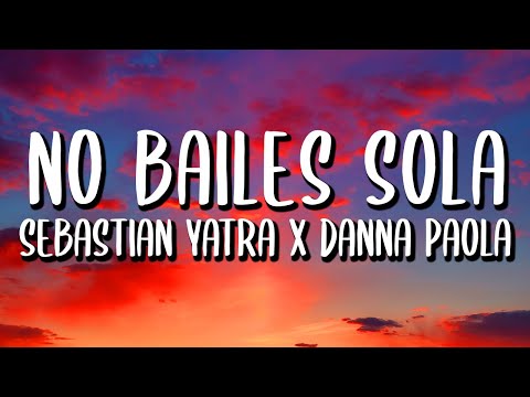 Danna Paola, Sebastián Yatra - No Bailes Sola (Letra/Lyrics)