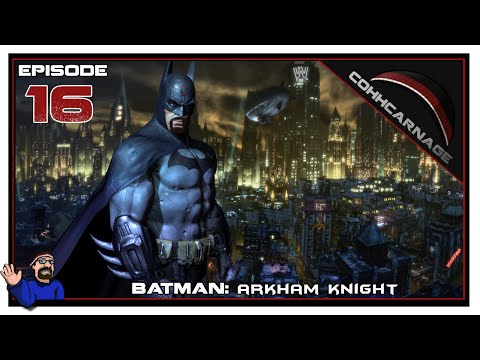 CohhCarnage Plays Batman: Arkham Knight - Episode 16