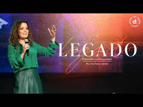 Legado: Preparando a Próxima Geração I Pra. Ana Paula Valadão I Igreja Diante do Trono