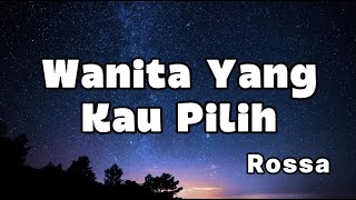 Download lagu Wanita Yang Kau Pilih - Rossa (Lyrics) mp3