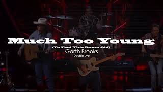 Much Too Young To Feel This Damn Old - Garth Brooks