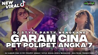 Download lagu DJ GARAM CINA PET POLIPET ANGKA 7 JEDAG JEDUG PARTY MENGKANE VIRAL TIKTOK 2025 | HSA MUSIC ‼️ mp3