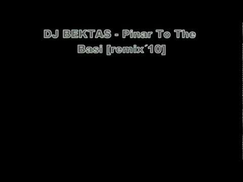 DJ BEKTAS - Pinar To The Basi [remix´10]