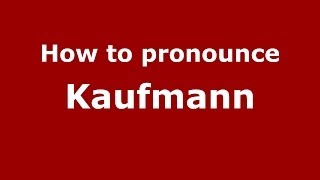 How to pronounce Kaufmann