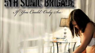 5th Sonic Brigade - If You Could Only See