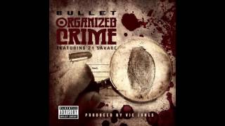 Bullet - Organized Crime (feat. 21 Savage) [Prod. By Vic Jones]