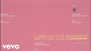 John Mayer - Love On The Weekend (Audio)