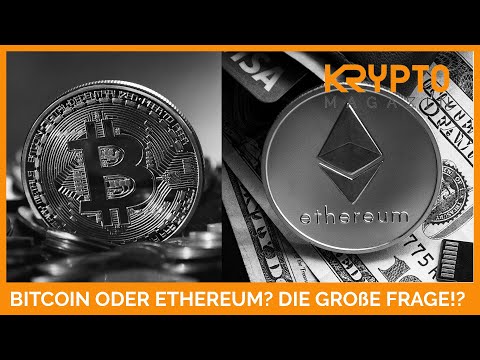 BITCOIN ODER ETHEREUM? DIE GROßE FRAGE?!