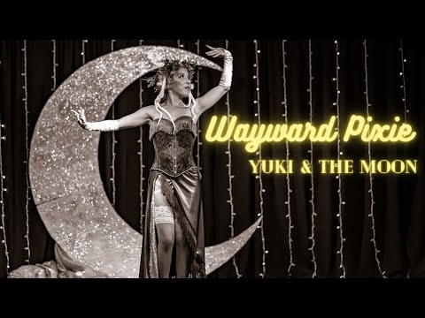 Wayward Pixie Burlesque - Yuki and the Moon: Celebrating Winter Solstice