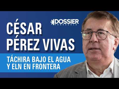 #DossierPregunta || César Pérez Vivas: 200 familias aisladas en Táchira y el ELN sigue intacto