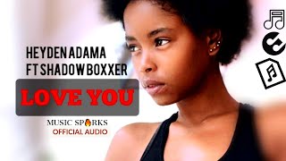 Heyden Adama ft Shadow Boxxer - Love You, Love You 🎧 (Sierra Leone Music 2020) 🇸🇱❤