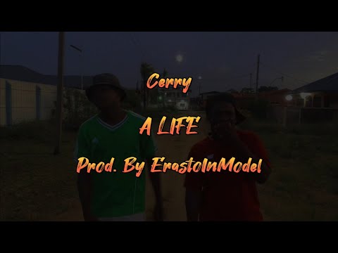 Cerry (YoungWild)- A Life Official Video Clip (Prod. By ErastoInModel)