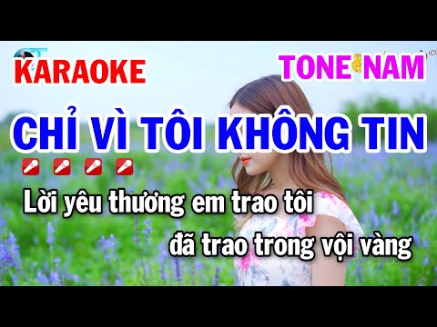 Karaoke Chỉ Vì Tôi Không Tin Tone Nam | Nhạc Trẻ 8x 9x Xưa